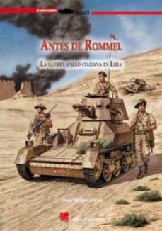 Portada de ANTES DE ROMMEL: GUERRA ANGLO-ITALIANA EN LIBIA