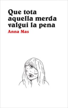 Portada de QUE TOTA AQUELLA MERDA VALGUI LA PENA