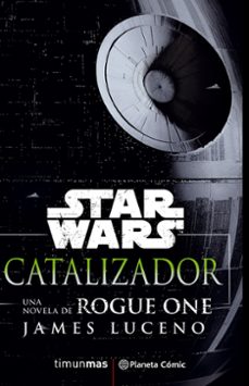 Portada de STAR WARS ROGUE ONE CATALYST (NOVELA)