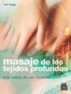 Portada de MASAJE DE LOS TEJIDOS PROFUNDOS: GUIA VISUAL DE LAS TECNICAS