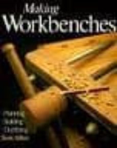 Descargar MAKING WORKBENCHES: PLANNING, BUILDING, OUTFITTING gratis pdf - leer online