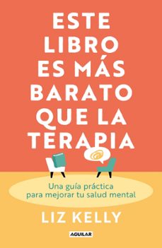 Descarga gratis libros de audio para computadora ESTE LIBRO ES MÁS BARATO QUE LA TERAPIA 9788403525658 de LIZ KELLY