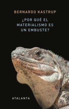 ¿por que el materialismo es un embuste?-bernardo kastrup-9788412213058