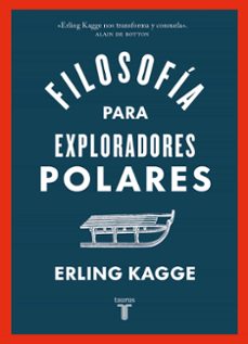 Descargar libros de epub de google FILOSOFÍA PARA EXPLORADORES POLARES MOBI CHM de ERLING KAGGE