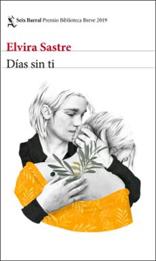 Descarga libros nuevos gratis en pdf. DIAS SIN TI (PREMIO BIBLIOTECA BREVE 2019) de ELVIRA SASTRE  (Literatura española)