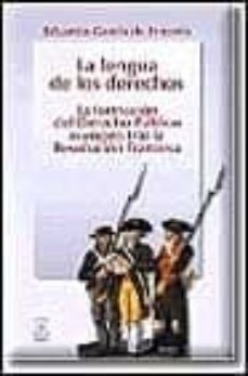 Portada de LA LENGUA DE LOS DERECHOS. LA FORMACION DEL DERECHO PUBLICO EUROP EO TRAS LA REVOLUCION FRANCESA