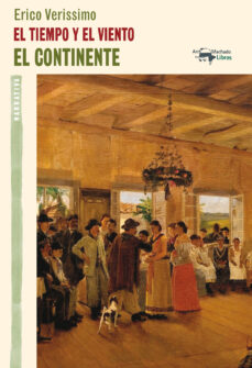 Descarga de libros electrónicos gratuitos. EL TIEMPO Y EL VIENTO: EL CONTINENTE (VOL. 1) 9788477748458 (Spanish Edition) de ERICO VERISSIMO