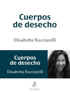 Los mejores libros para descargar gratis en kindle CUERPOS DE DESECHO de ELISABETTA BUCCIARELLI FB2 PDB 9788492719358