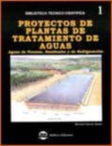 Descargar PROYECTOS DE PLANTAS DE TRATAMIENTO DE AGUAS: AGUAS DE PROCESO, R ESIDUALES Y DE REFRIGERACION gratis pdf - leer online