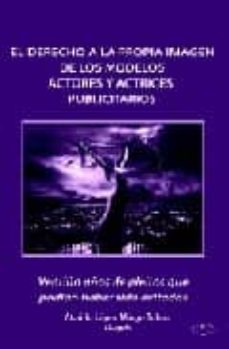 Descargar EL DERECHO A LA PROPIA IMAGEN DE LOS MODELOS - ACTORES Y ACTRICES - PUBLICITARIOS: VENTIUN AÑOS DE PLEITOS QUE PODIAN HABER SIDO EVITADOS gratis pdf - leer online