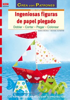 Descargar libros electrónicos gratis portugues INGENIOSAS FIGURAS DE PAPEL PLEGADO: DOBLAR, CORTAR, PEGAR, COLOR EAR: CON PATRONES PARA REALIZAR 13 PROYECTOS