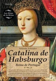 Libros de descargas de audio gratis. CATALINA DE HABSBURGO: REINA DE PORTUGAL