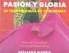 Portada de PASION Y GLORIA: LA TAUROMAQUIA DE JOSE TOMAS (POEMAS DE CRISTINA PADIN)
