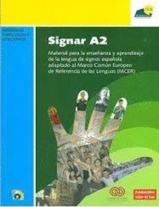 Portada de SIGNAR A2: MATERIAL PARA LA ENSEÑANZA Y APRENDIZAJE DE LA LENGUA DE SIGNOS ESPAÑOLA ADAPTADO AL MCER