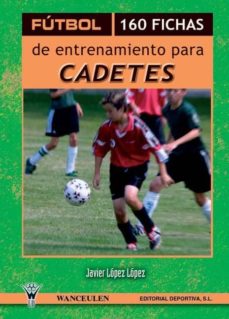 Portada de FUTBOL 160 FICHAS DE ENTRENAMIENTO PARA CADETES