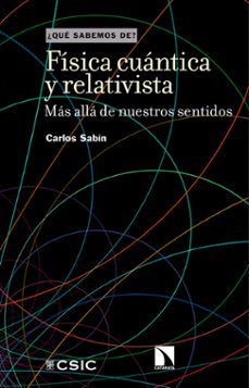 Portada de FISICA CUANTICA Y RELATIVISTA: MAS ALLA DE NUESTROS SENTIDOS