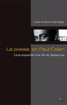 Portada de LA POESIA DE PAUL CELAN: UNA EXPERIENCIA DE LA DISTANCIA