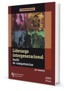 Portada de LIDERAZGO INTERGENERACIONAL (2ª ED.): PERFIL DE COMPETENCIAS: GUIA DEL ENTRENADOR Y CUADERNO DE AUTO-DIAGNOSTICO