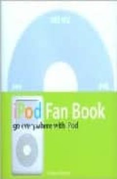 Enlaces de descarga de libros de audio IPOD FAN BOOK: GO EVERYWHERE WITH IPOD 9780596007768 (Literatura española) PDF ePub FB2 de YASUKUNI NOTOMI