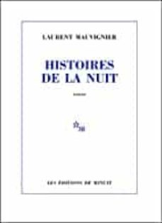 E-libros descargados gratis HISTOIRS DE LA NUIT
         (edición en francés) de LAURENT MAUVIGNIER (Literatura española) 9782707347268