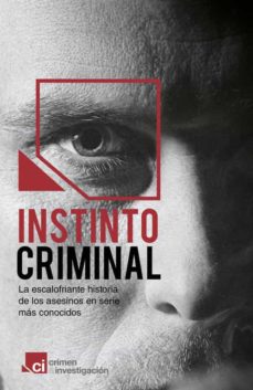 Descargar INSTINTO CRIMINAL. LA HISTORIA OCULTA DE LOS ASESINOS EN SERIE MAS FAMOSOS gratis pdf - leer online