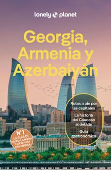 GEORGIA, ARMENIA Y AZERBAIYÁN 2025 (2ª ED.) (LONELY PLANET)