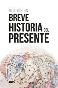 Descargas gratuitas de libros en cd. BREVE HISTORIA DEL PRESENTE de DIEGO OLSTEIN 9788411323468 (Spanish Edition)
