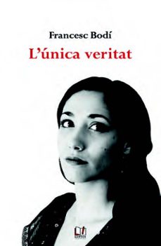 Ebook descargar gratis italiano L UNICA VERITAT
         (edición en catalán) de FRANCESC BODÍ FB2 RTF 9788412181968