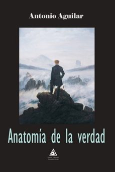 Libros en francés descargar ANATOMIA DE LA VERDAD de ANTONIO AGUILAR ePub MOBI