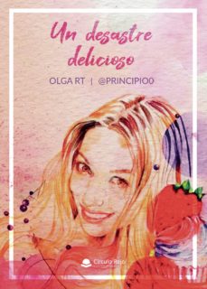 Descargar libros en pdf gratis UN DESASTRE DELICIOSO (Literatura española) de @PRINCIPIO0 OLGA RT