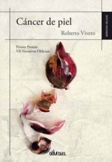 Descargar libros electrónicos gratuitos en formato txt CANCER DE PIEL (PRIMER PREMIO VII NARRATIVAS OBLICUAS) RTF en español de ROBERTO VIVERO