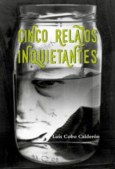 eBooks pdf descarga gratuita: CINCO RELATOS INQUIETANTES in Spanish de LUIS COBO CALDERON 9788416386468