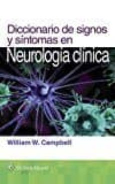 Descargar ebook de google android DICCIONARIO DE SIGNOS Y SÍNTOMAS EN NEUROLOGÍA CLÍNICA 1ª 9788416654468 PDB CHM PDF de WILLIAM W. CAMPBELL (Spanish Edition)