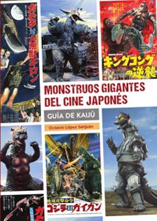 Descargar ebook ipod MONSTRUOS GIGANTES DEL CINE JAPONES. GUIA KAIJU de OCTAVIO LOPEZ SAN JUAN 9788418320668