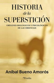 HISTORIA DE LA SUPERSTICIÓN (libro del 2024). Escrito por ANIBAL BUENO