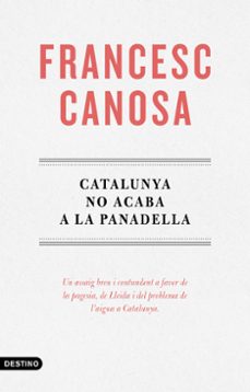 Error de descarga de libros de Google CATALUNYA NO ACABA A LA PANADELLA
				 (edición en catalán) 9788419734068 de FRANCESC CANOSA FARRAN (Literatura española) 