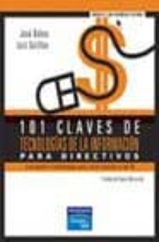 Descargar 101 CLAVES DE TECNOLOGIAS DE LA INFORMACION PARA DIRECTIVOS: CONC EPTOS Y ESTRATEGIAS PARA SACAR PARTIDO A LAS TI gratis pdf - leer online