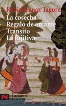 Biblioteca génesis LA COSECHA; EL REGALO DE AMANTE; TRANSITO; LA FUJITIVA de RABINDRANATH TAGORE CHM ePub MOBI