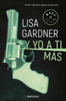 Libros de texto de audio descargables gratis Y YO A TI MÁS (TESSA LEONI 1) (Literatura española) de LISA GARDNER RTF MOBI