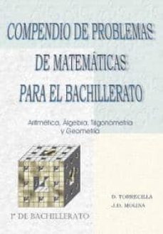 Descargar COMPENDIO DE PROBLEMAS DE MATEMATICAS PARA BACHILLERATO: ARITMETI CA, ALGEBRA, TRIGONOMETRIA Y GEOMETRIA gratis pdf - leer online