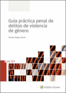 Descarga nuevos libros gratis en línea GUÍA PRÁCTICA PENAL DE DELITOS DE VIOLENCIA DE GÉNERO 9788490209868 en español de VICENTE MAGRO SERVET CHM iBook