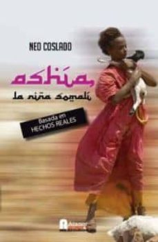 Descarga gratuita de audiolibros. ASHIA UNA NIÑA SOMALI DJVU FB2 PDB in Spanish 9788494062568