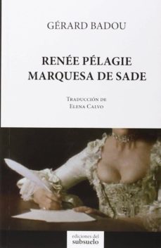 Descargador de libros de google books RENEE PELAGIE MARQUESA DE SADE 9788494164668 CHM ePub de GERARD BADOU en español