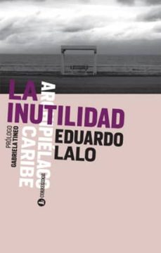 Descarga gratuita de libros electrnicos pdb LA INUTILIDAD de EDUARDO LALO 9789500520768