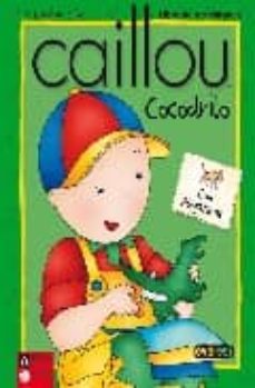 Portada de CAILLOU: COCODRILO (DIVERLIBROS: CUADERNOS DE COLOREAR Y ACTIVIDA DES)