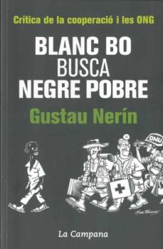 Portada de BLANC BO BUSCA NEGRE POBRE: CRITICA DE LA COOPERACIO I LES ONG