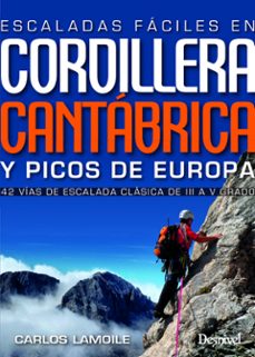 Portada de ESCALADAS FACILES CORDILLERA CANTABRICA Y PICO DE EUROPA: 42 VIAS DE ESCALADA CLASICA DE III A V GRADO
