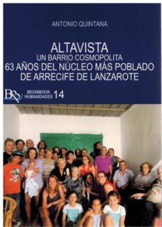 Portada de ALTAVISTA UN BARRIO COSMOPOLITA 63 AÑOS DEL NUCLEO MAS POBLADO DE ARRECIFE DE LANZAROTE