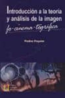 Portada de INTRODUCCION A LA TEORIA Y ANALISIS DE LA IMAGEN. FO-CINEMA-TOGRA FICA