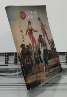 Portada de 50 AÑOS DE FERIAS Y FIESTAS DE ARANJUEZ 1962-2012